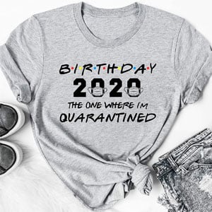 Birthday 2020 Friends Quarantined Shirt